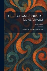 Curious and Unusual Love Affairs