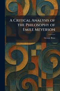 A Critical Analysis of the Philosophy of Emile Meyerson