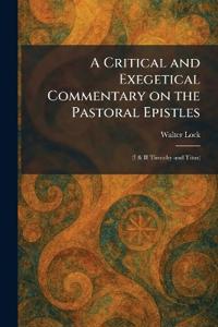 A Critical and Exegetical Commentary on the Pastoral Epistles