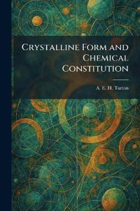 Crystalline Form and Chemical Constitution