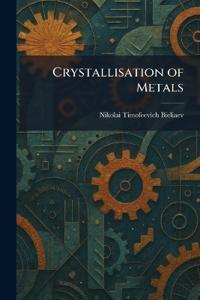 Crystallisation of Metals