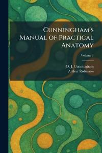 Cunningham's Manual of Practical Anatomy