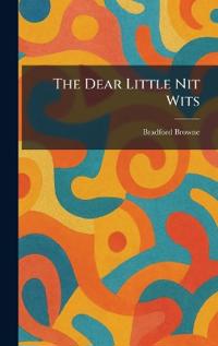 The Dear Little Nit Wits