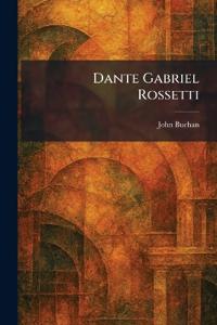 Dante Gabriel Rossetti