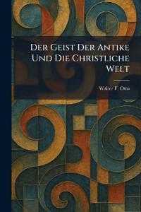 Der Geist Der Antike Und Die Christliche Welt