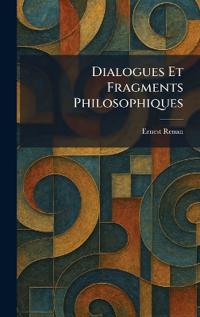 Dialogues Et Fragments Philosophiques