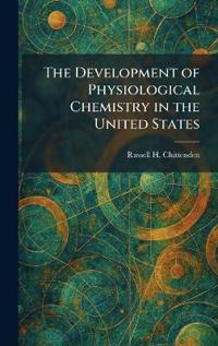 The Development of Physiological Chemistry in the United States