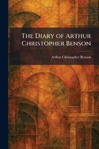 The Diary of Arthur Christopher Benson