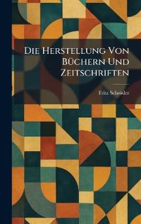 Bokomslag för "Die Herstellung Von BÃ1/4chern Und Zeitschriften"