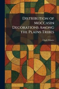 Distribution of Moccasin Decorations Among the Plains Tribes
