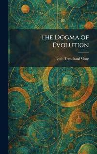 The Dogma of Evolution