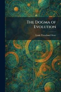 The Dogma of Evolution