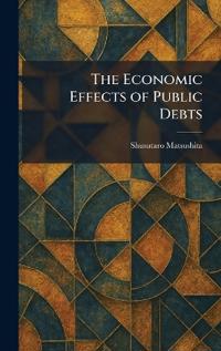 The Economic Effects of Public Debts