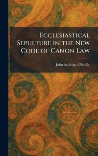 Ecclesiastical Sepulture in the New Code of Canon Law
