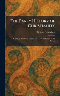 The Early History of Christianity