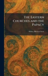 The Eastern Churches and the Papacy