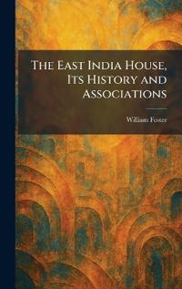The East India House, Its History and Associations