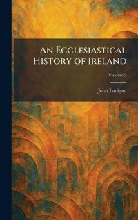 An Ecclesiastical History of Ireland