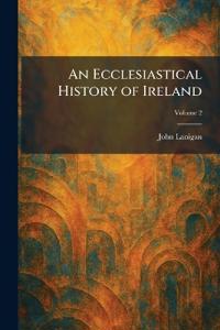 An Ecclesiastical History of Ireland