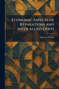 Economic Aspects of Reparations and Inter Allied Debts
