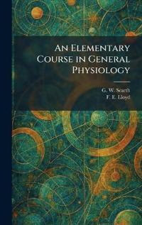 An Elementary Course in General Physiology