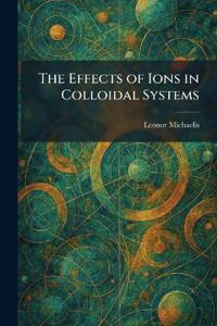 The Effects of Ions in Colloidal Systems