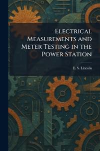 Electrical Measurements and Meter Testing in the Power Station