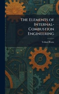 The Elements of Internal-Combustion Engineering