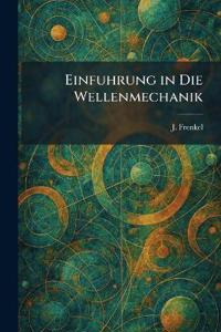Einfuhrung in die Wellenmechanik