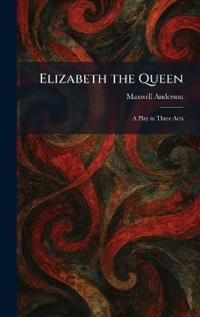 Elizabeth the Queen