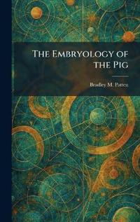 The Embryology of the Pig