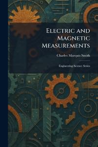 Electric and Magnetic Measurements