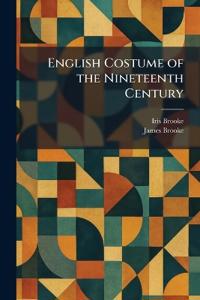 English Costume of the Nineteenth Century