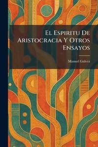 El Espiritu De Aristocracia Y Otros Ensayos