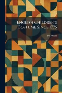 English Children's Costume Since 1775