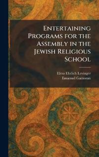Entertaining Programs for the Assembly in the Jewish Religious School