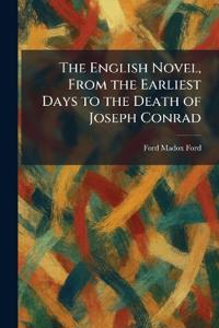 The English Novel, From the Earliest Days to the Death of Joseph Conrad