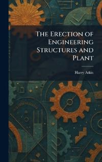 The Erection of Engineering Structures and Plant