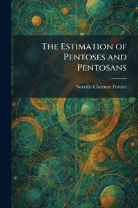 The Estimation of Pentoses and Pentosans