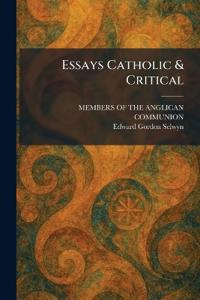 Essays Catholic & Critical