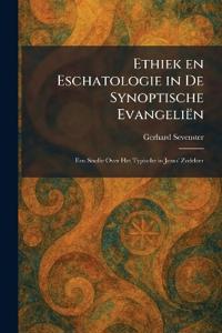 Ethiek en Eschatologie in De Synoptische EvangeliÃn