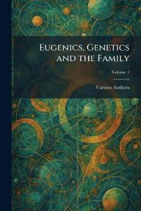 Eugenics, Genetics and the Family