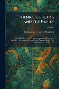 Eugenics, Genetics and the Family