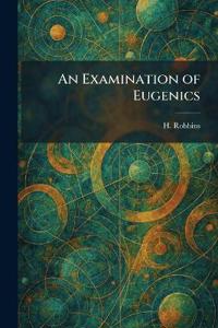 An Examination of Eugenics