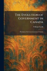 The Evolution of Government in Canada