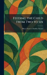 Feeding the Child From Two to Six