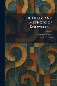 The Fields and Methods of Knowledge