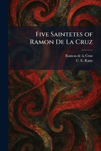Five Saintetes of Ramon De La Cruz