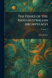 The Fishes of the Indo-Australian Archipelago
