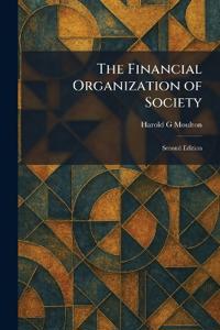 The Financial Organization of Society